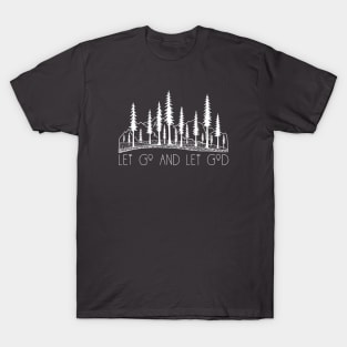 Let Go and Let God Outdoors In The Wilderness T-Shirt